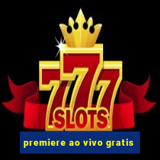 premiere ao vivo gratis